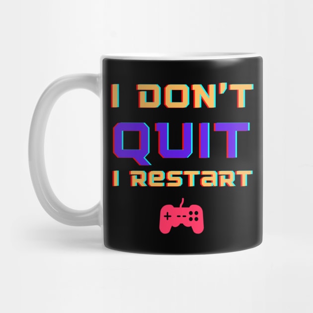 Gamers Don't Quit by ChilledTaho Visuals